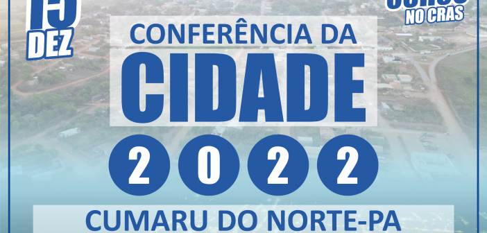 Conferência da Cidade 2022 – Cumaru do Norte